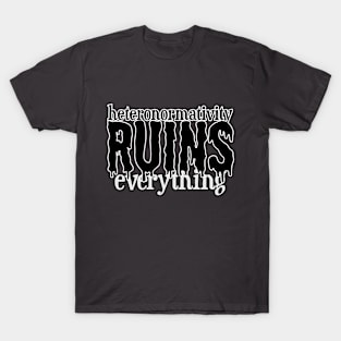 it really does ruin everything T-Shirt